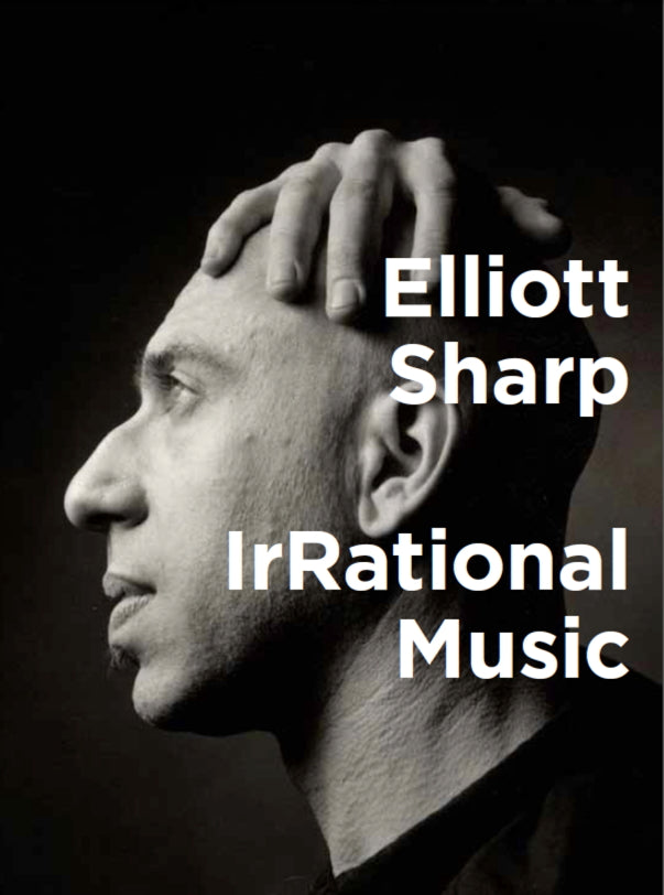 Elliott Sharp IrRational Music Reading & Performance @ TR Crandall Guitars May 22nd
